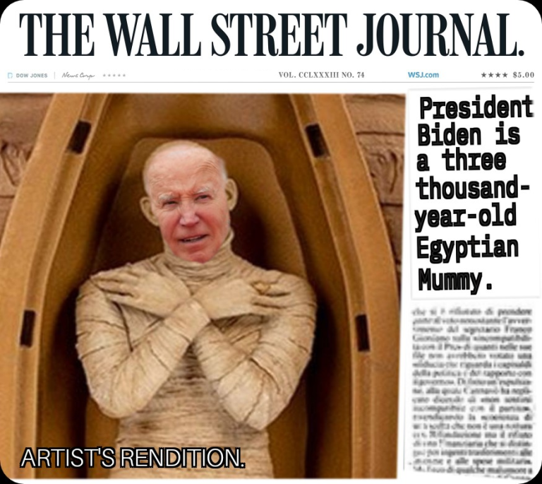 Wall Street Journal Says President Biden is Actually a Three Thousand Year Old Egyptian Mummy